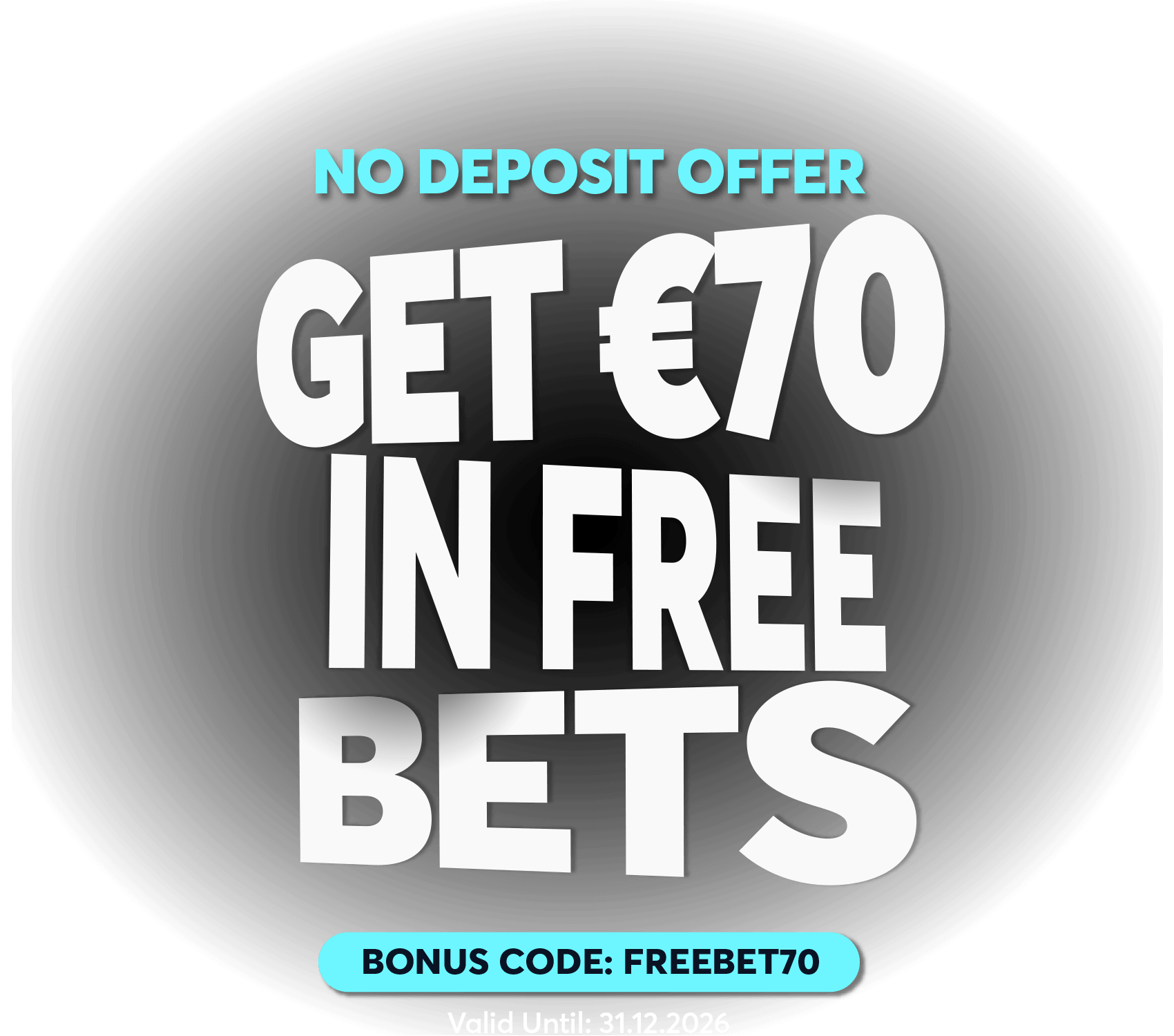 No Deposit Offer, Get €70 in Free Bets
